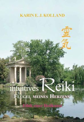 Intuitives Reiki Flügel meines Herzens von Bleimuth,  Kathrin, Bleimuth,  Manfred, Bleimuth,  Thomas, Kolland,  Karin E. J., Kolland,  Kordula