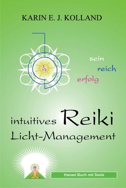 Intuitives Reiki Licht-Management von Kolland,  Karin E. J.