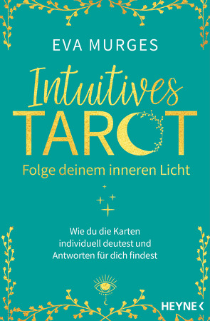 Intuitives Tarot – Folge deinem inneren Licht von Murges,  Eva