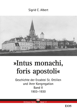 „Intus monachi, foris apostoli“ II. Geschichte der Erzabtei St. Ottilien und seiner Kongregation von Albert,  Sigrid C.