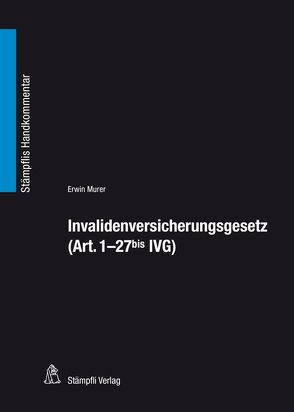 Invalidenversicherungsgesetz (Art. 1- 27bis IVG) von Murer,  Erwin