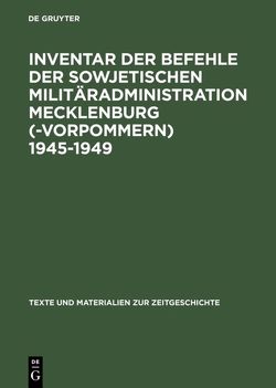 Inventar der Befehle der Sowjetischen Militäradministration Mecklenburg(-Vorpommern) 1945-1949 von Brunner,  Detlev