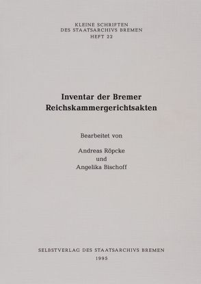 Inventar der Bremer Reichskammergerichtsakten von Bischoff,  Angelika, Röpcke,  Andreas