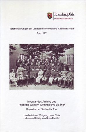 Inventar des Archivs des Friedrich-Wilhelm-Gymnasiums zu Trier von Müller,  Rudolf, Stein,  Wolfgang Hans