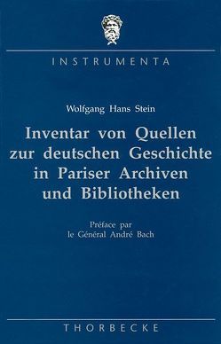 Inventar von Quellen zur deutschen Geschichte in Pariser Archiven und Bibliotheken von Stein,  Wolfgang H