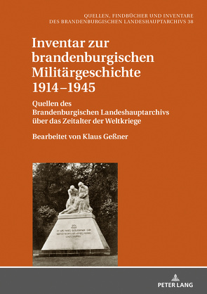 Inventar zur brandenburgischen Militärgeschichte 1914−1945 von Geßner,  Klaus, Neitmann,  Klaus
