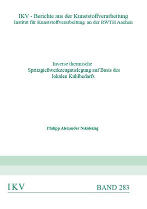 Inverse thermische Spritzgießwerkzeugauslegung auf Basis des lokalen Kühlbedarfs von Nikoleizig,  Philipp Alexander