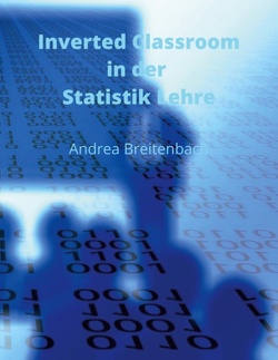 Inverted Classroom in der Statistik Lehre von Breitenbach,  Andrea