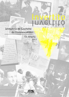 Invertito. Jahrbuch für die Geschichte der Homosexualitäten / Invertito. 13. Jahrgang 2011 von Boxhammer,  Ingeborg, e.V.,  Fachverband Homosexualität und Geschichte, Leidinger,  Christiane, Lorenz,  Gottfried, Weingand,  Hans-Peter