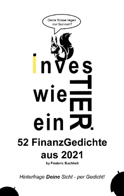 Investier wie ein Tier 52 FinanzGedichte aus 2021 by Frederic Buchheit von Buchheit,  Frederic