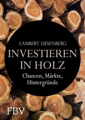 Investieren in Holz von Liesenberg,  Lambert