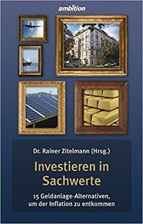 Investieren in Sachwerte von Dr. Zitelmann,  Rainer