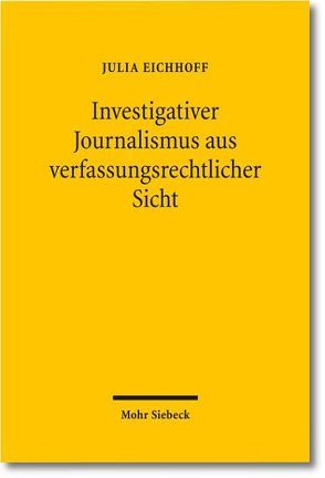 Investigativer Journalismus aus verfassungsrechtlicher Sicht von Eichhoff,  Julia