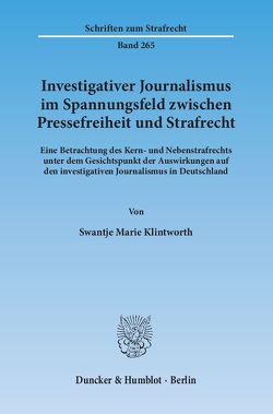 Investigativer Journalismus im Spannungsfeld zwischen Pressefreiheit und Strafrecht. von Klintworth,  Swantje Marie