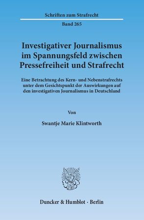 Investigativer Journalismus im Spannungsfeld zwischen Pressefreiheit und Strafrecht. von Klintworth,  Swantje Marie