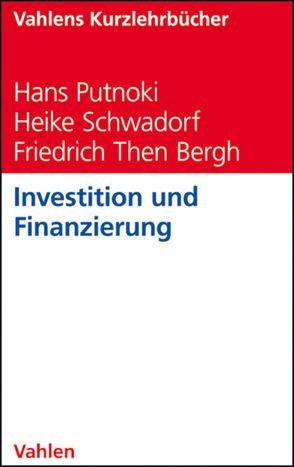 Investition und Finanzierung von Putnoki,  Hans, Schwadorf,  Heike, Then Bergh,  Friedrich