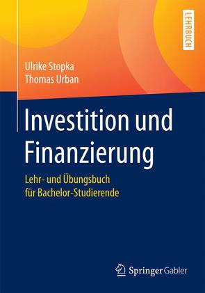 Investition und Finanzierung von Stopka,  Ulrike, Urban,  Thomas