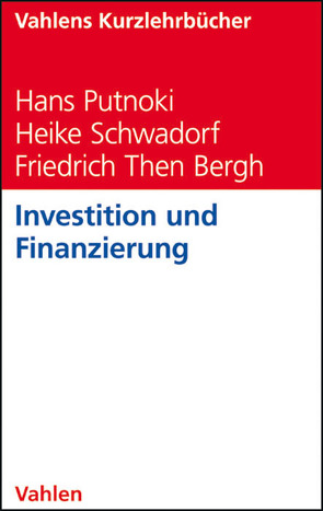 Investition und Finanzierung von Putnoki,  Hans, Schwadorf,  Heike, Then Bergh,  Friedrich