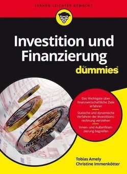Investition und Finanzierung für Dummies von Amely,  Tobias, Immenkötter,  Christine