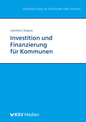 Investition und Finanzierung für Kommunen von Odenthal,  Franz W, Wagner,  Nadine