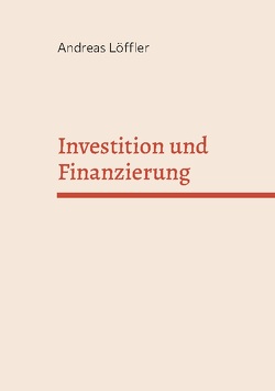 Investition und Finanzierung von Loeffler,  Andreas