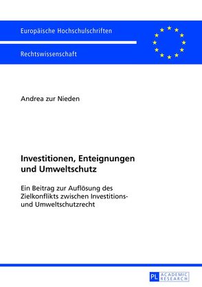 Investitionen, Enteignungen und Umweltschutz von zur Nieden,  Andrea