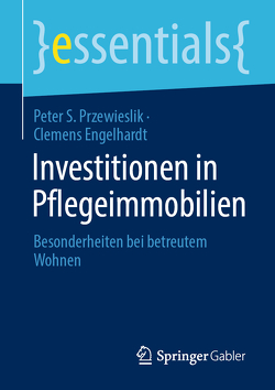 Investitionen in Pflegeimmobilien von Engelhardt,  Clemens, Przewieslik,  Peter S.
