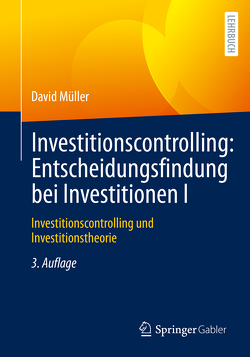Investitionscontrolling: Entscheidungsfindung bei Investitionen I von Müller,  David