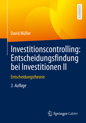 Investitionscontrolling: Entscheidungsfindung bei Investitionen II von Müller,  David