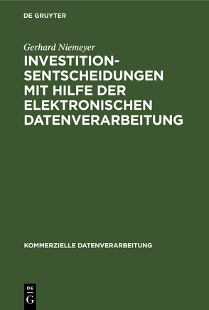 Investitionsentscheidungen mit Hilfe der elektronischen Datenverarbeitung von Niemeyer,  Gerhard