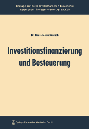 Investitionsfinanzierung und Besteuerung von Giersch,  Hans-Helmut