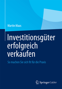 Investitionsgüter erfolgreich verkaufen von Maas,  Martin