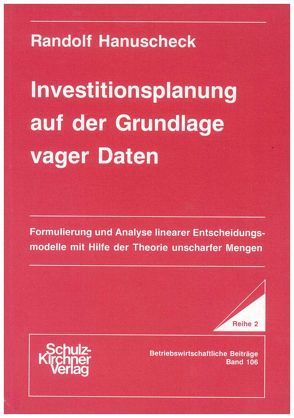 Investitionsplanung auf der Grundlage vager Daten von Hanuscheck,  Randolf