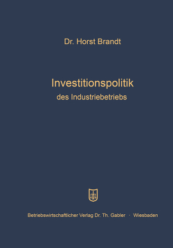 Investitionspolitik des Industriebetriebs von Brandt,  Horst