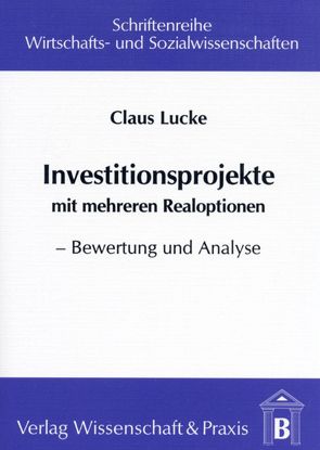 Investitionsprojekte mit mehreren Realoptionen. von Lucke,  Claus
