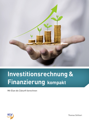 Investitionsrechnung & Finanzierung kompakt von Stillhart,  Thomas