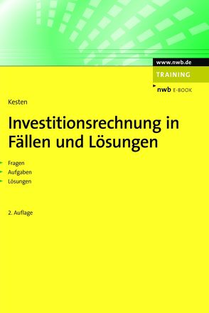 Investitionsrechnung in Fällen und Lösungen von Kesten,  Ralf