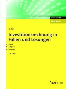 Investitionsrechnung in Fällen und Lösungen von Kesten,  Ralf