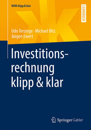 Investitionsrechnung klipp & klar von Bitz,  Michael, Ewert,  Jürgen, Terstege,  Udo