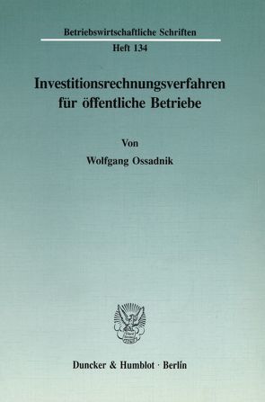 Investitionsrechnungsverfahren für öffentliche Betriebe. von Ossadnik,  Wolfgang