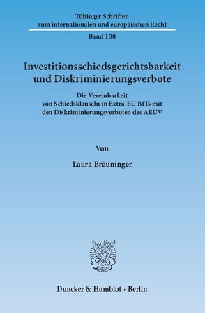 Investitionsschiedsgerichtsbarkeit und Diskriminierungsverbote. von Bräuninger,  Laura