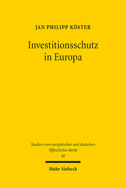 Investitionsschutz in Europa von Köster,  Jan Philipp