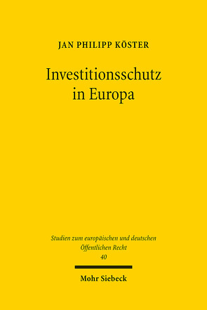 Investitionsschutz in Europa von Köster,  Jan Philipp