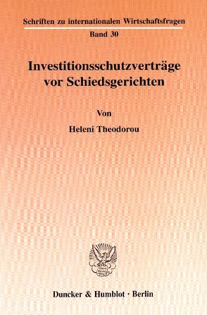 Investitionsschutzverträge vor Schiedsgerichten. von Theodorou,  Heleni