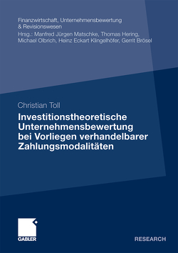 Investitionstheoretische Unternehmensbewertung bei Vorliegen verhandelbarer Zahlungsmodalitäten von Toll,  Christian
