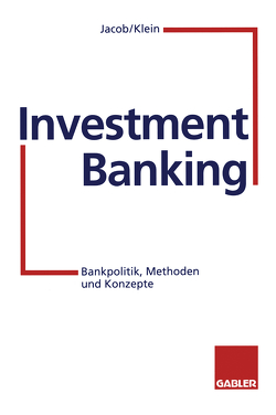 Investment Banking von Jacob,  Adolf-Friedrich, Klein,  Sebastian, Nick,  Andreas