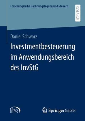 Investmentbesteuerung im Anwendungsbereich des InvStG von Schwarz,  Daniel