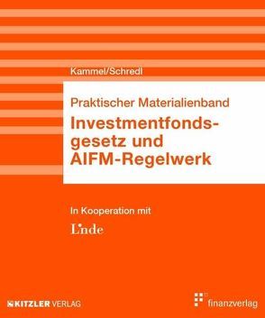 Investmentfondsgesetz und AIFM-Regelwerk von Kammel,  Armin, Schredl,  Robert