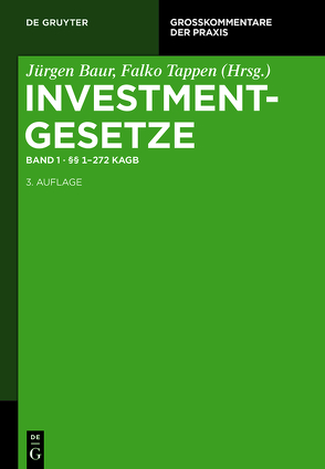 Investmentgesetze / §§ 1 – 272 KAGB von Baur,  Jürgen, Tappen,  Falko
