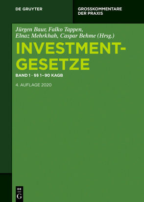 Investmentgesetze / §§ 1 – 90 KAGB von Baur,  Jürgen, Behme,  Caspar, Mehrkhah,  Elnaz, Tappen,  Falko